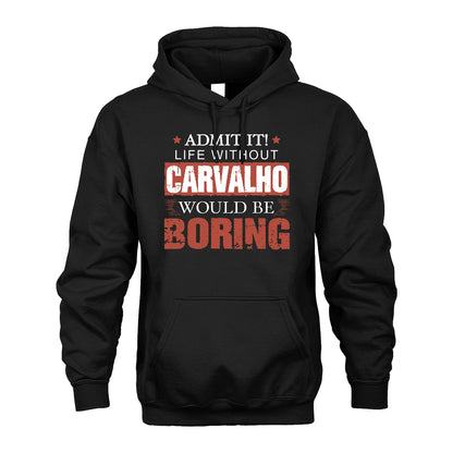 Admit It Life Without Your Name Would Be Boring Warning Shirt CARVALHO M1-44