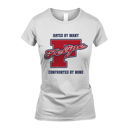 Hated By Many Confronted By None Personalized Name Shirt FELIPE M1-8