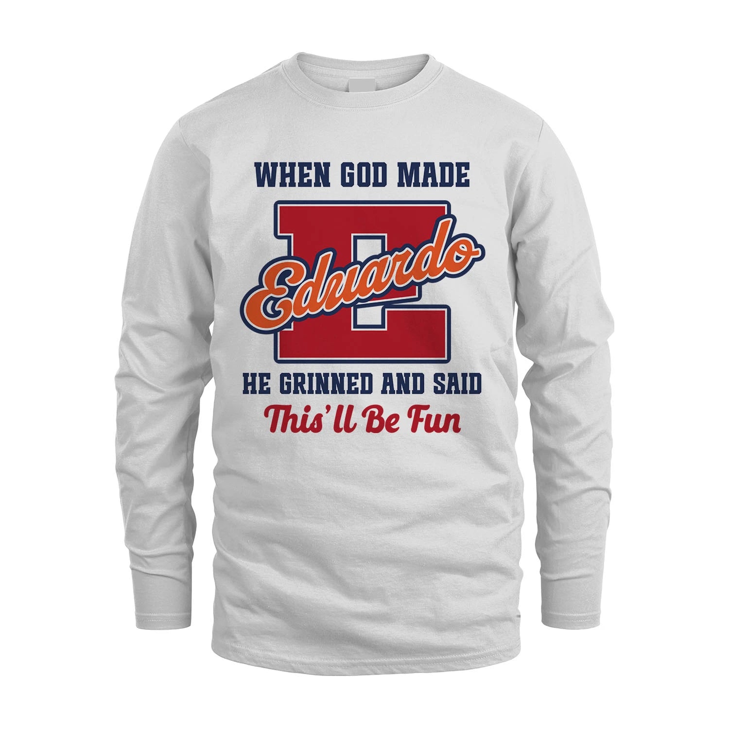 God Made Your Name Custom Shirt EDUARDO M1-16