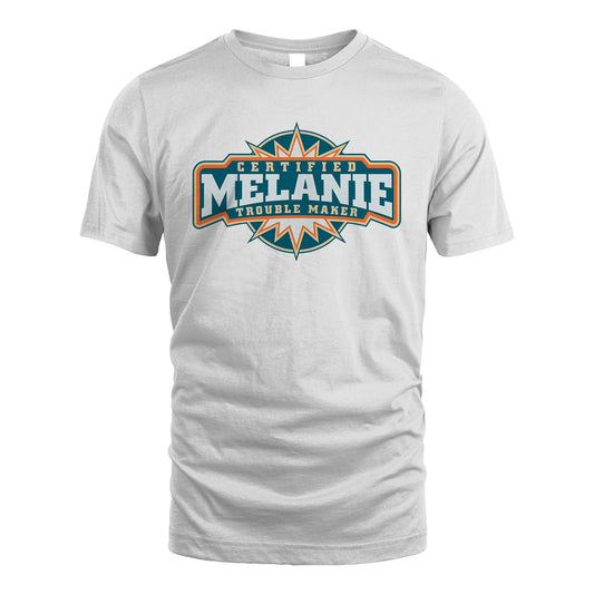 Certified Your Name Trouble Maker Shirt MELANIE M1-36