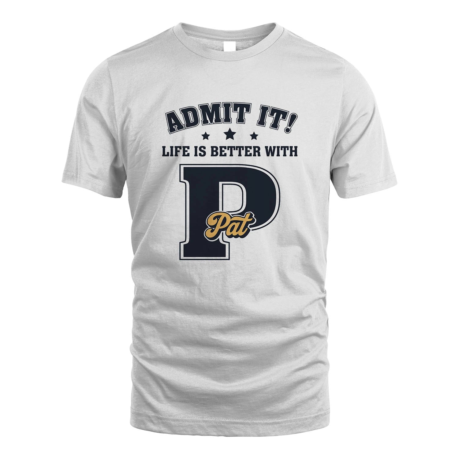 Life Is Better With Your Name Shirt PAT M1-17