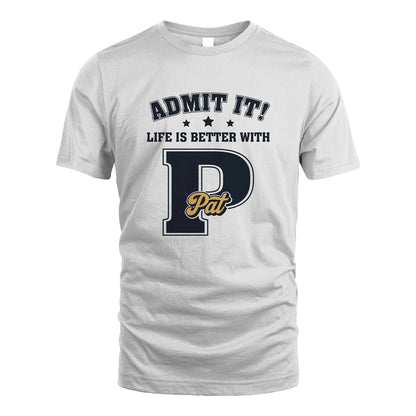 Life Is Better With Your Name Shirt PAT M1-17
