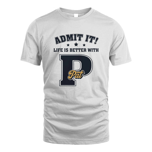 Life Is Better With Your Name Shirt PAT M1-17