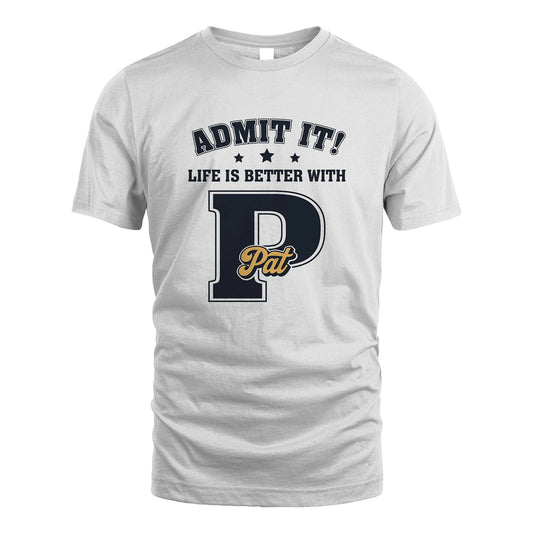 Life Is Better With Your Name Shirt PAT M1-17