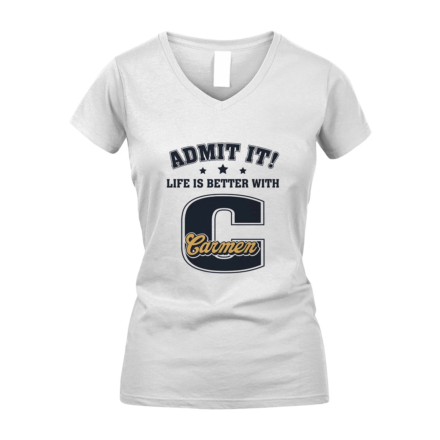 Life Is Better With Your Name Shirt CARMEN M1-17