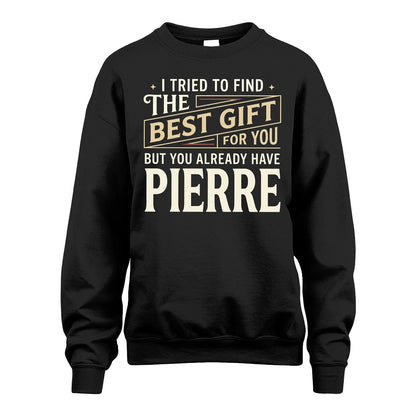 I Tried To Find The Best Gift For You Shirt PIERRE M1-3