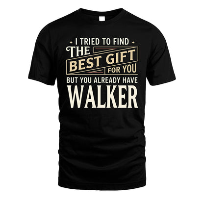 I Tried To Find The Best Gift For You Shirt WALKER M1-3