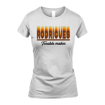 Your Name Trouble Maker Funny Shirt RODRIGUES M1-34