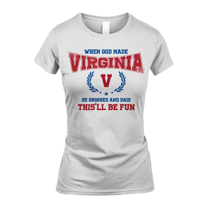 When God Made He Grinned And Said This'll Be Fun Shirt VIRGINIA M1-12