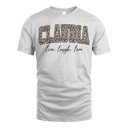 Live Laugh Love Custom Name With Leopard Pattern Shirt CLAUDIA M1-13