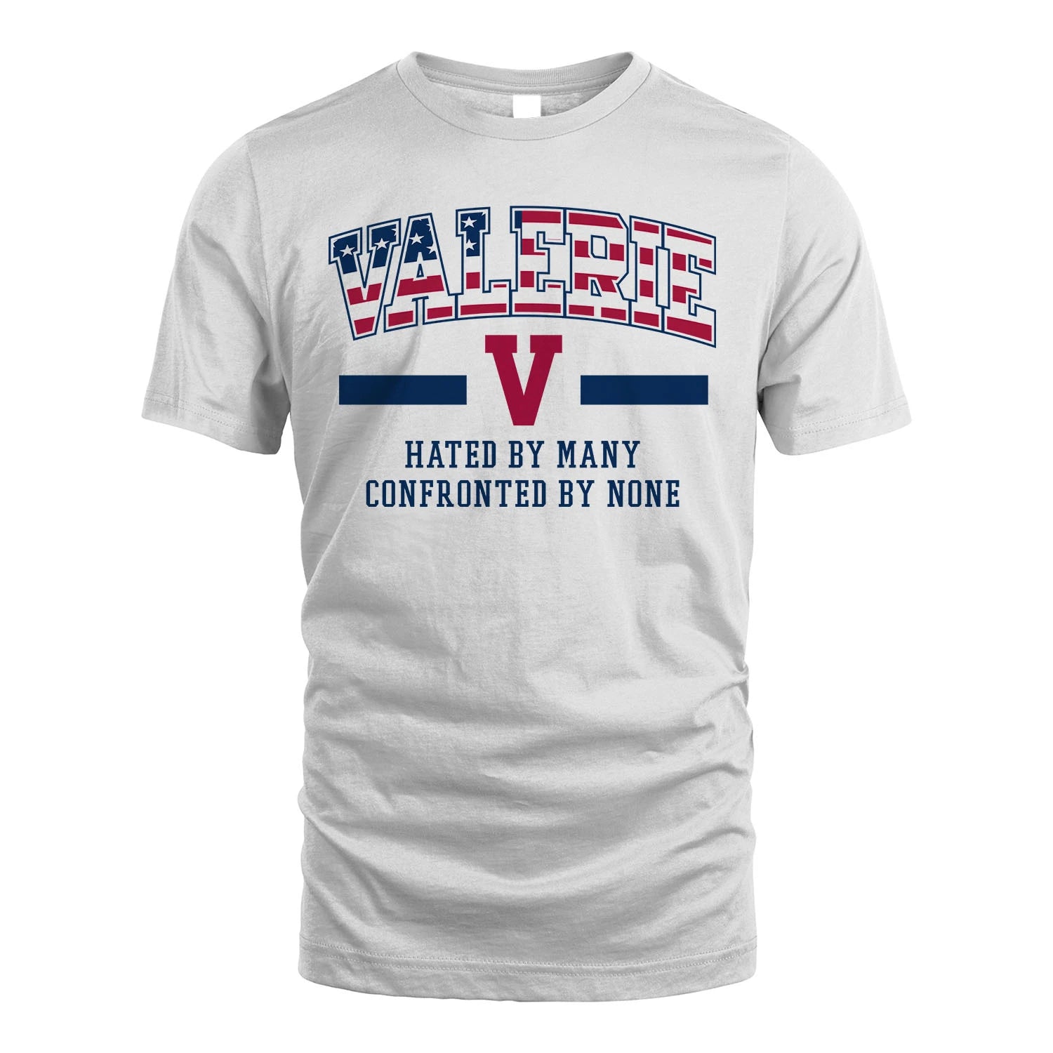 Hated By Many Confronted By None America Shirt VALERIE M1-10