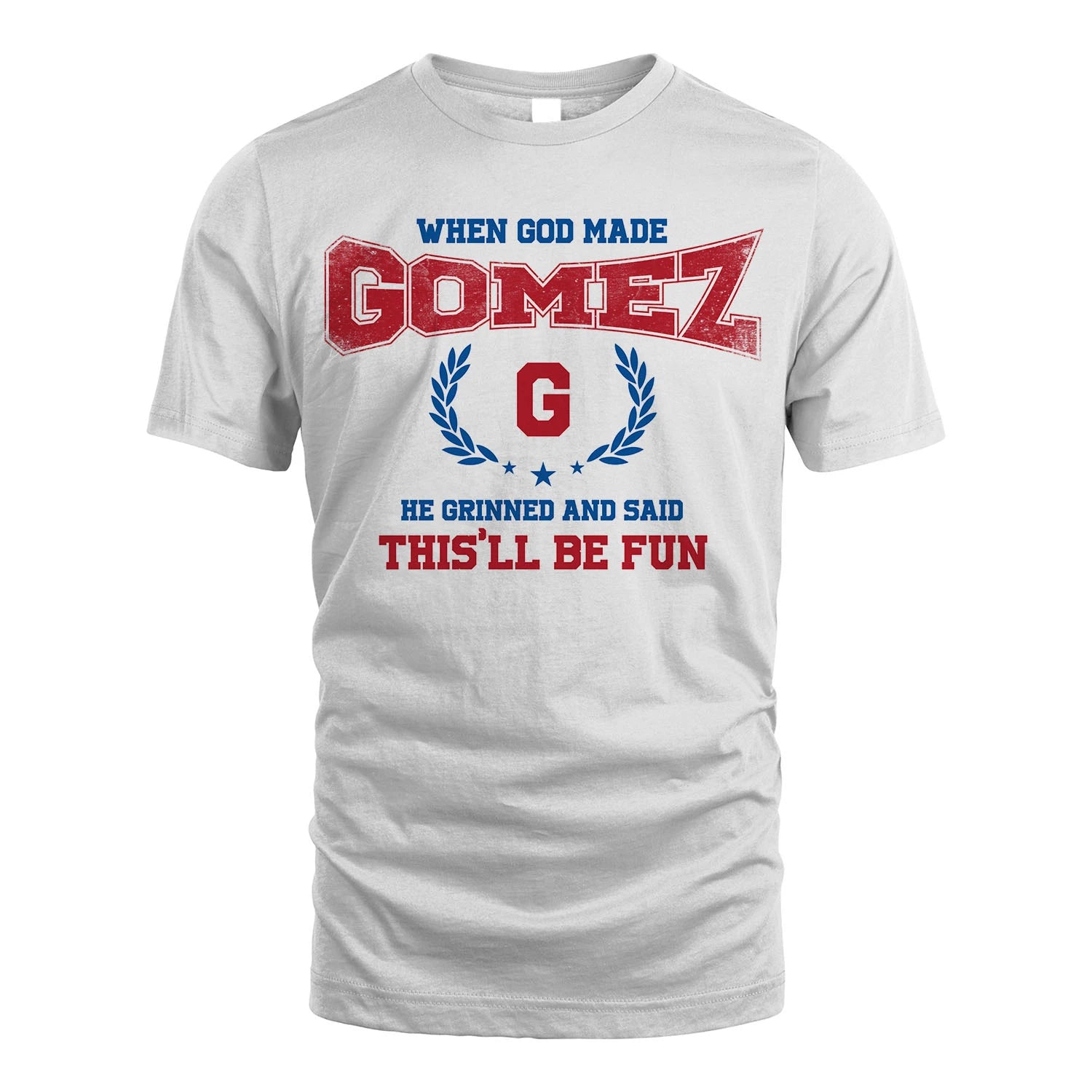 When God Made He Grinned And Said This'll Be Fun Shirt GOMEZ M1-12