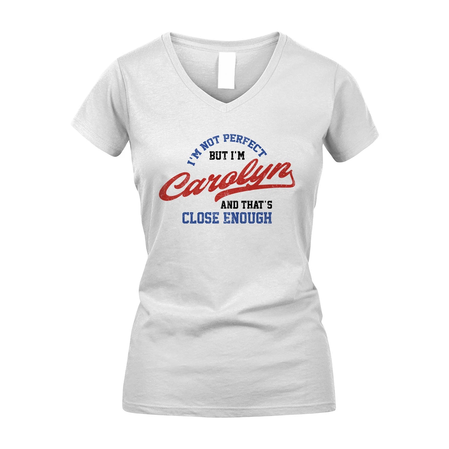 I'm Not Perfect But I'm Your Name And That's Close Enough Shirt CAROLYN M1-27