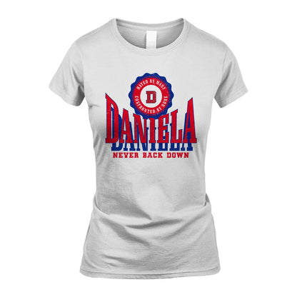 Your Name Never Back Down Shirt DANIELA M1-33