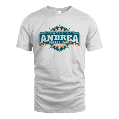 Certified Your Name Trouble Maker Shirt ANDREA M1-36