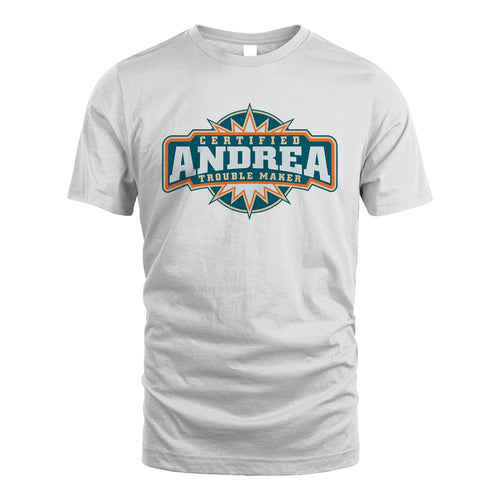 Certified Your Name Trouble Maker Shirt ANDREA M1-36