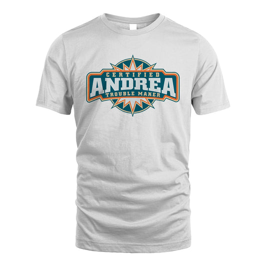 Certified Your Name Trouble Maker Shirt ANDREA M1-36