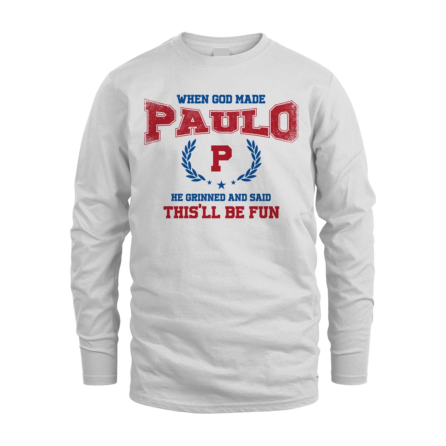 When God Made He Grinned And Said This'll Be Fun Shirt PAULO M1-12