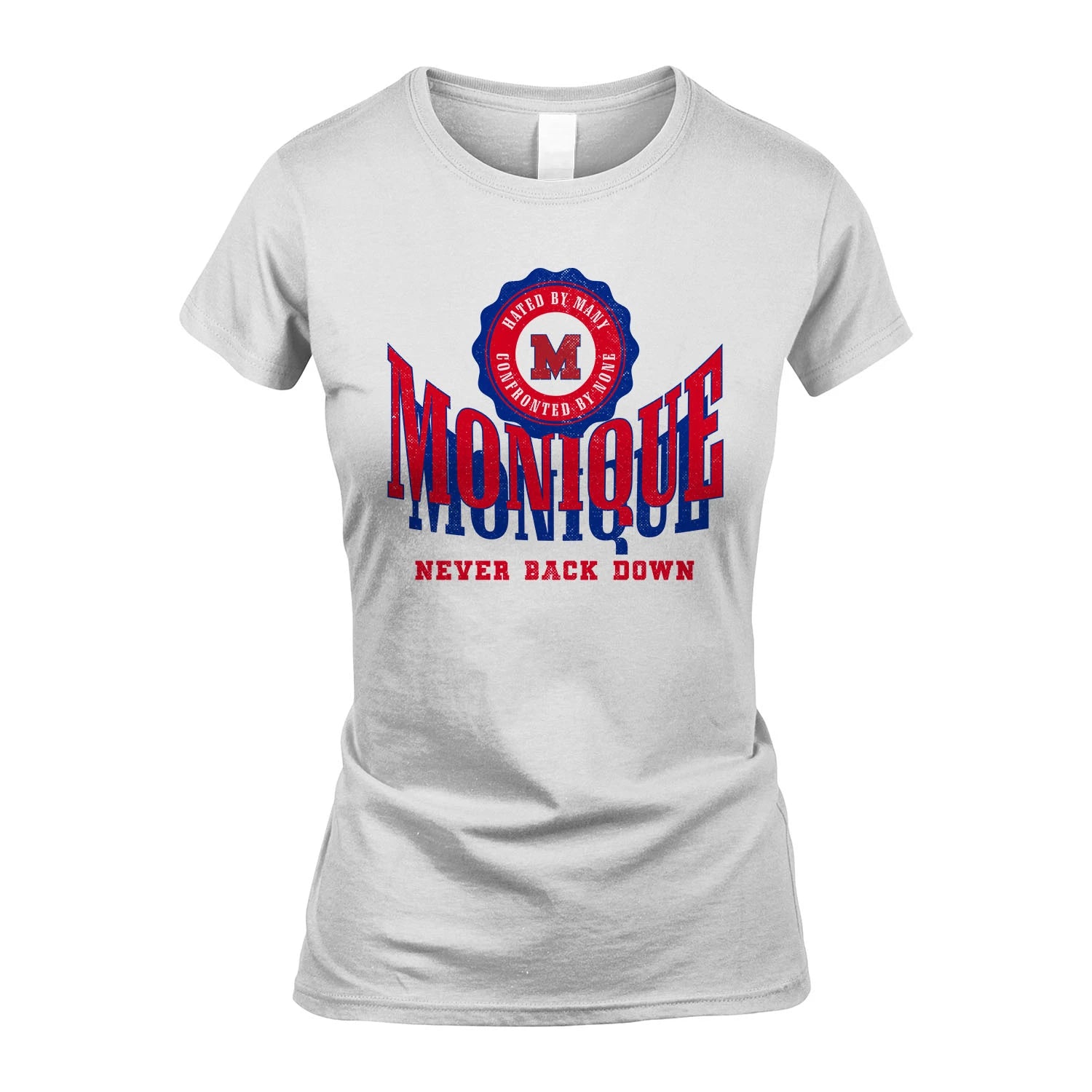 Your Name Never Back Down Shirt MONIQUE M1-33