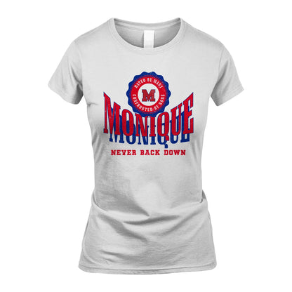 Your Name Never Back Down Shirt MONIQUE M1-33