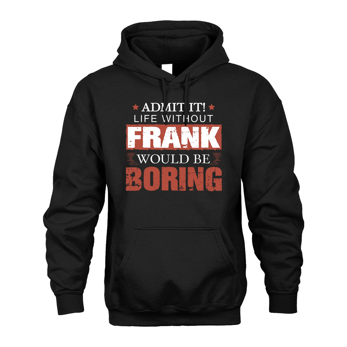 Admit It Life Without Your Name Would Be Boring Warning Shirt FRANK M1-44