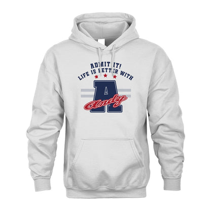 Admit It Life Is Better With Your Name Custom Shirt ANDY M1-20