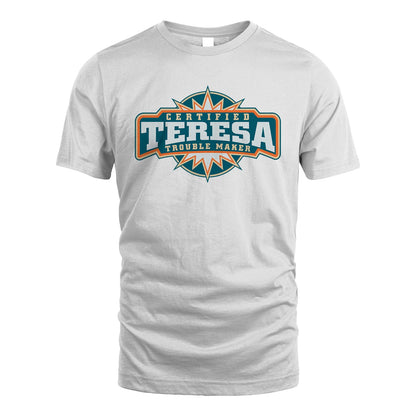 Certified Your Name Trouble Maker Shirt TERESA M1-36
