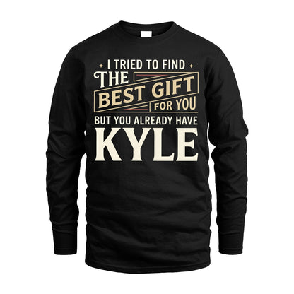 I Tried To Find The Best Gift For You Shirt KYLE M1-3