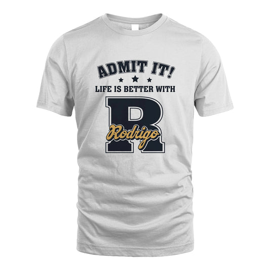 Life Is Better With Your Name Shirt RODRIGO M1-17