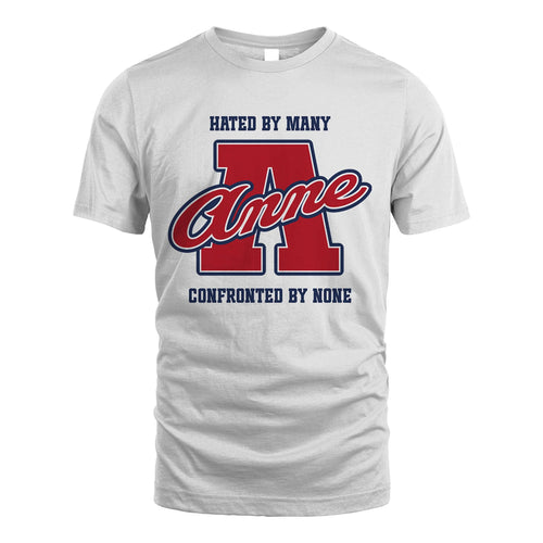 Hated By Many Confronted By None Personalized Name Shirt ANNE M1-8