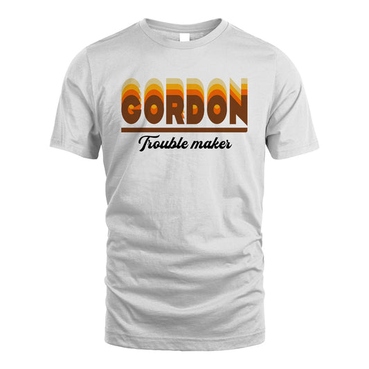 Your Name Trouble Maker Funny Shirt GORDON M1-34