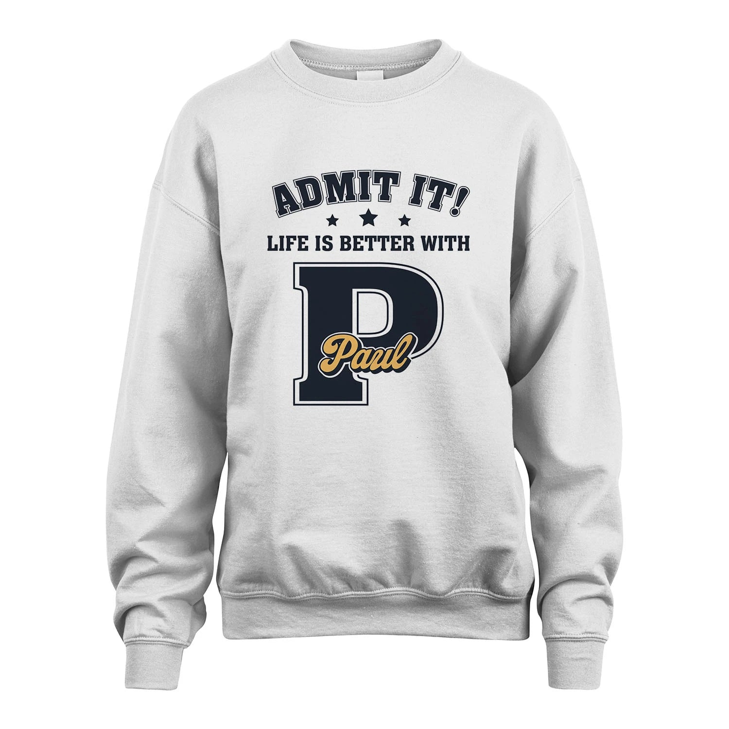Life Is Better With Your Name Shirt PAUL M1-17