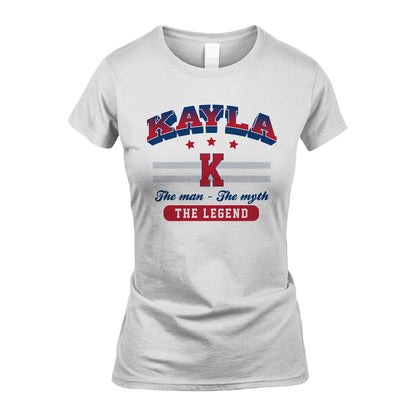 The Man The Myth The Legend With Your Name Shirt KAYLA M1-35