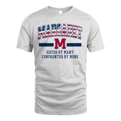 Hated By Many Confronted By None America Shirt MARGARET M1-10