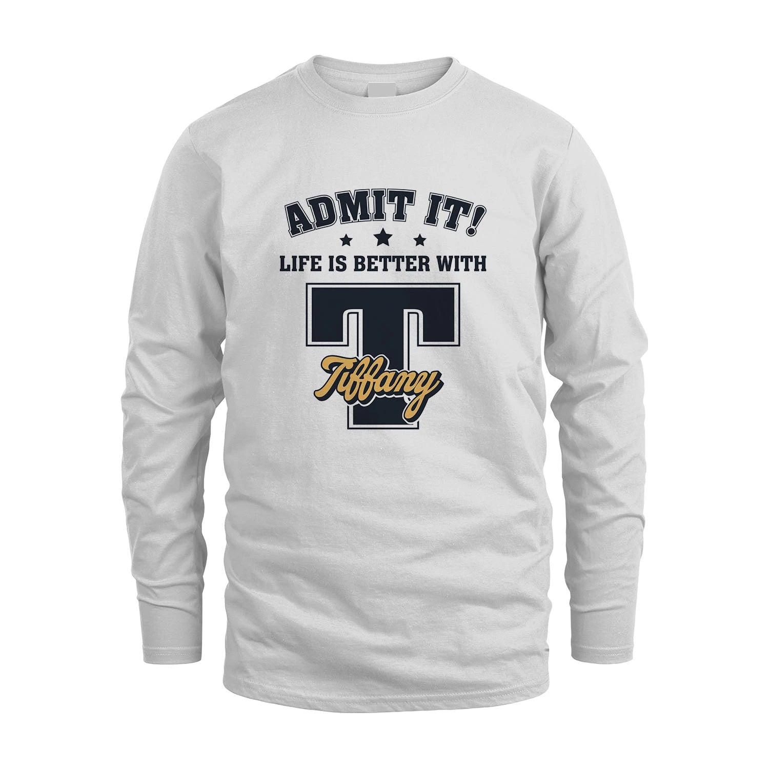 Life Is Better With Your Name Shirt TIFFANY M1-17
