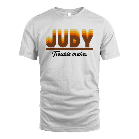 Your Name Trouble Maker Funny Shirt JUDY M1-34