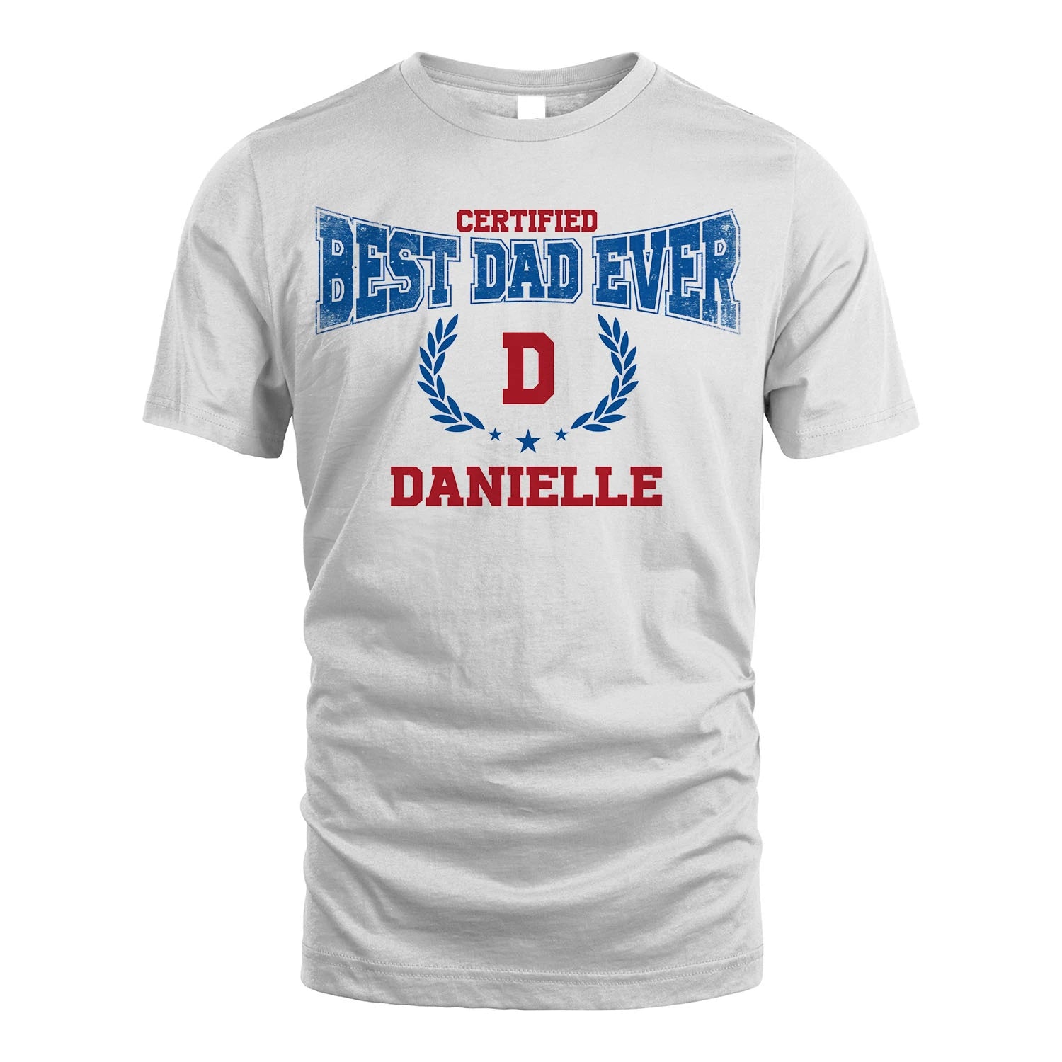 Certified Best Dad Ever Shirt DANIELLE M1-11