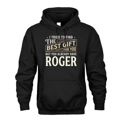 I Tried To Find The Best Gift For You Shirt ROGER M1-3