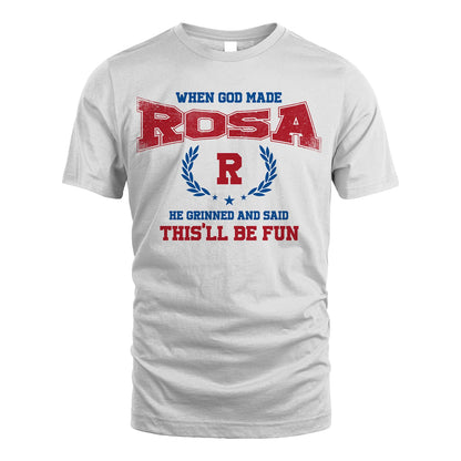 When God Made He Grinned And Said This'll Be Fun Shirt ROSA M1-12
