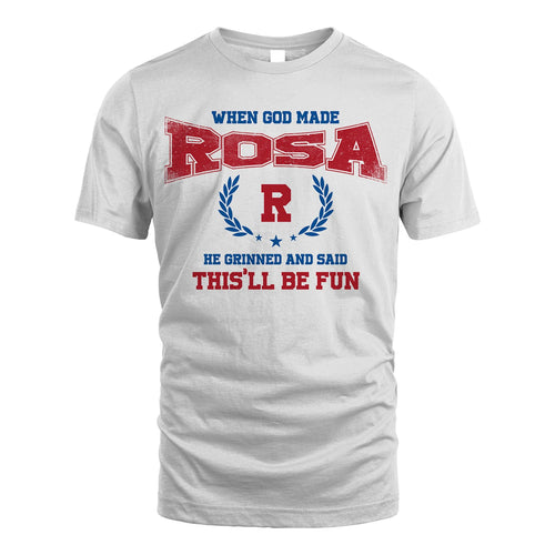 When God Made He Grinned And Said This'll Be Fun Shirt ROSA M1-12