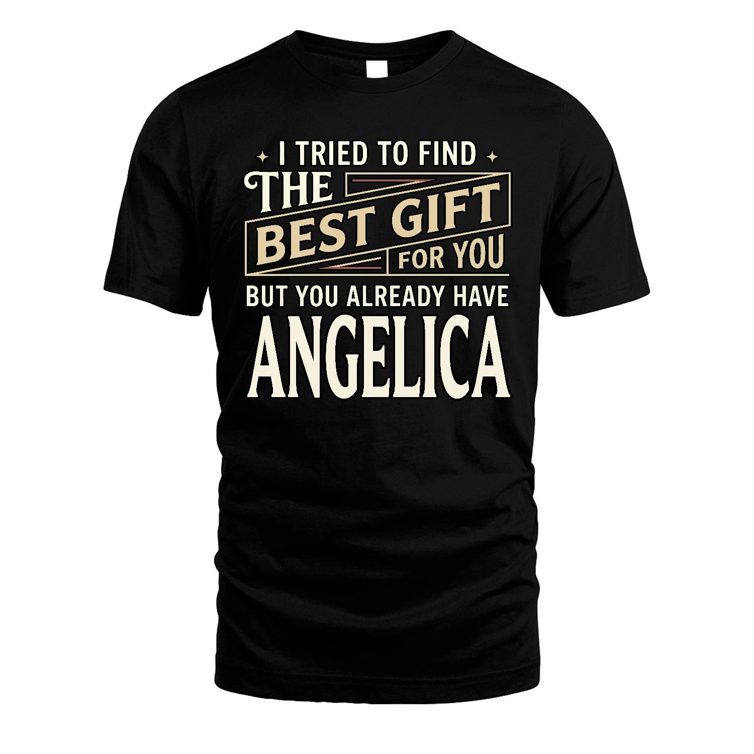 I Tried To Find The Best Gift For You Shirt ANGELICA M1-3