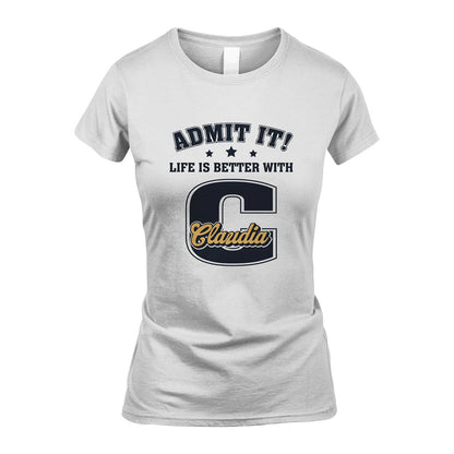 Life Is Better With Your Name Shirt CLAUDIA M1-17