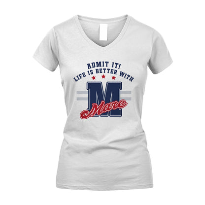 Admit It Life Is Better With Your Name Custom Shirt MARC M1-20