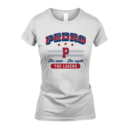 The Man The Myth The Legend With Your Name Shirt PEDRO M1-35