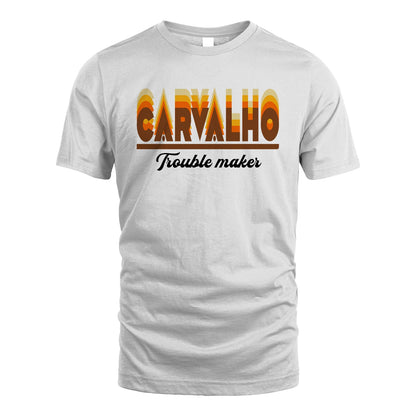Your Name Trouble Maker Funny Shirt CARVALHO M1-34
