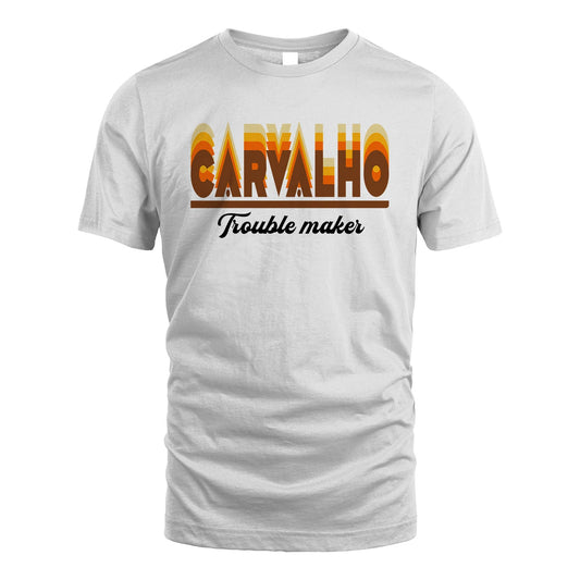 Your Name Trouble Maker Funny Shirt CARVALHO M1-34