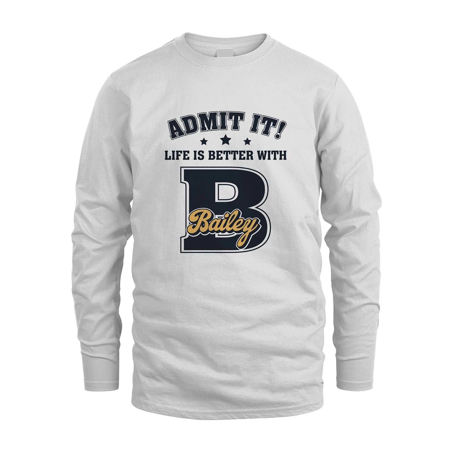 Life Is Better With Your Name Shirt BAILEY M1-17