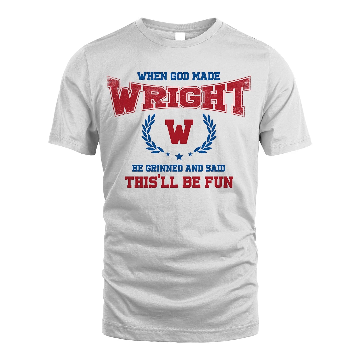When God Made He Grinned And Said This'll Be Fun Shirt WRIGHT M1-12