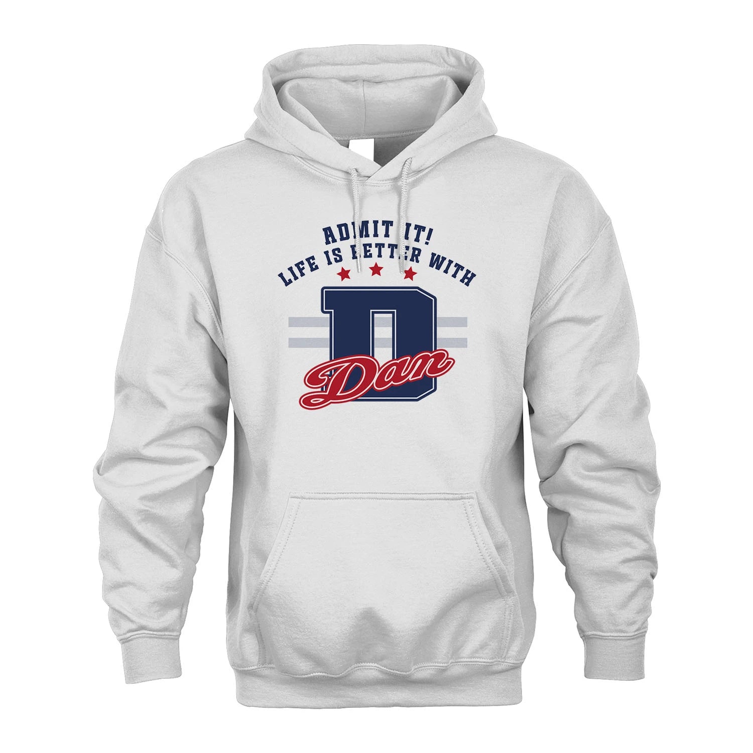 Admit It Life Is Better With Your Name Custom Shirt DAN M1-20