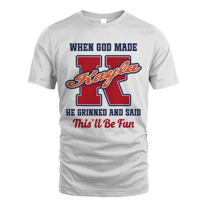 God Made Your Name Custom Shirt KAYLA M1-16